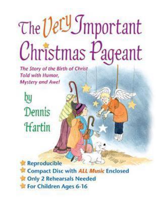 The Very Important Christmas Pageant: The Story of the Birth of Christ Told with Humor, Mystery and Awe!