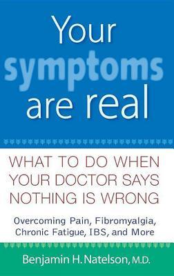 Your Symptoms Are Real: What to Do When Your Doctor Says Nothing Is Wrong (Hardcover)