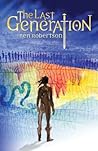 The Last Generation by Ben Robertson The Last Generation by Ben Robertson