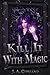 Kill it with Magic (The Lillim Callina Chronicles #1)