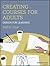 Creating Courses for Adults: Design for Learning (Jossey-bass Higher and Adult Education)