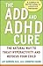 The ADD and ADHD Cure: The ...