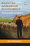 Radical Agrarian Economics: Wendell Berry and Beyond