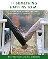 If Something Happens to Me: A Workbook to Help Organize Your Financial and Legal Affairs If Something Happens to Me: A Workbook to Help Organize Your Financial and Legal Affairs