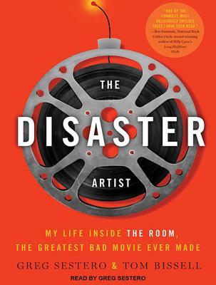 The Disaster Artist: My Life Inside the Room, the Greatest Bad Movie Ever Made