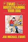 The Evans Guide for Housetraining Your Dog