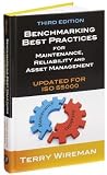 Benchmarking Best Practices for Maintenance, Reliability and Asset Management (Volume 1)