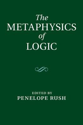 The Metaphysics of Logic (Hardcover)