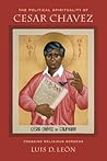 The Political Spirituality of Cesar Chavez: Crossing Religious Borders