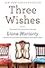 Three Wishes by Liane Moriarty