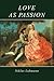 Love as Passion: The Codification of Intimacy