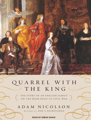 Quarrel With the King: The Story of an English Family on the High Road to Civil War, Library Edition