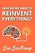 Why Do We Have to Reinvent Everything? by Lisa Landtroop