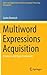 Multiword Expressions Acquisition: A Generic and Open Framework (Theory and Applications of Natural Language Processing)