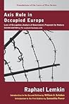 Axis Rule in Occupied Europe: Laws of Occupation, Analysis of Government, Proposals for Redress Axis Rule in Occupied Europe: Laws of Occupation, Analysis of Government, Proposals for Redress