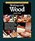 Taunton's Complete Illustrated Guide to Working with Wood (Complete Illustrated Guides (Taunton))