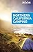 Moon Northern California Camping: The Complete Guide to Tent and RV Camping (Moon Outdoors)