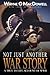 Not Just Another War Story by Wayne G. MacDowell
