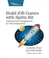 Build iOS Games with Sprite Kit by Jonathan Penn