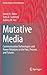 Mutative Media: Communication Technologies and Power Relations in the Past, Present, and Futures (Lecture Notes in Social Networks)