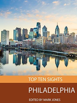 Top Ten Sights: Philadelphia (Kindle Edition)