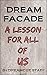 DREAM FACADE: A Lesson for All of Us