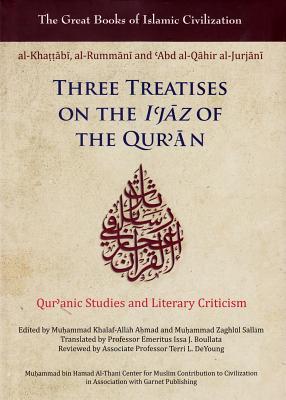 Three Treatises on the I'jaz of the Qur'an: Qur'anic Studies and Literary Criticism (Great Books of Islamic Civilization)