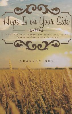 Hope Is on Your Side: A Motivational Journal for Those Affected by Obsessive-Compulsive Disorder