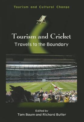 Tourism and Cricket: Travels to the Boundary (Tourism and Cultural Change, 41)