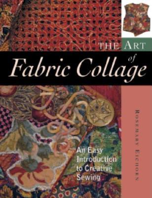 The Art of Fabric Collage: An Easy Introduction to Creative Sewing (Paperback)