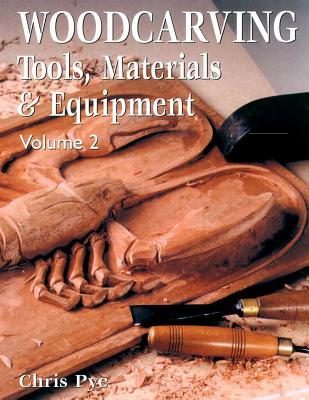 Woodcarving: Tools, Materials & Equipment, Volume 2