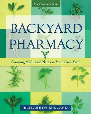 Backyard Pharmacy: Growing Medicinal Plants in Your Own Yard (Paperback)