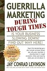 Guerrilla Marketing During Tough Times (Guerilla Marketing Press)