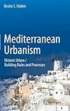 Mediterranean Urbanism: Historic Urban / Building Rules and Processes