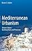 Mediterranean Urbanism: Historic Urban / Building Rules and Processes