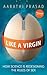 Like a Virgin: How Science is Redesigning the Rules of Sex