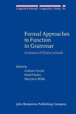 Formal Approaches to Function in Grammar: In honor of Eloise Jelinek