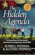 The Hidden Agenda: An Extraordinary True Story Behind Colombia's Peace Negotiations with the FARC