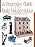 A Beginners' Guide to the Dolls' House Hobby: Revised and Expanded Edition