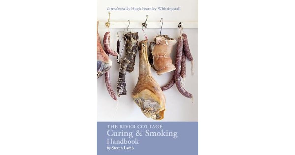 The River Cottage Curing And Smoking Handbook By Steven Lamb