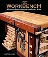 The Workbench: A Complete Guide to Creating Your Perfect Bench