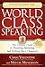 World Class Speaking: The Ultimate Guide to Presenting, Marketing and Profiting Like a Champion