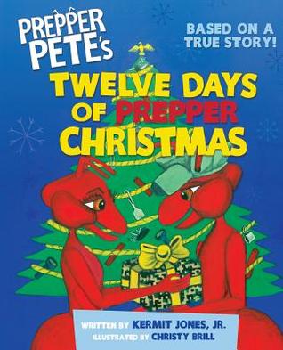 Prepper Pete's Twelve Days of Prepper Christmas (Prepper Pete & Friends)