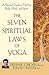 The Seven Spiritual Laws of Yoga by Deepak Chopra