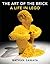 The Art of the Brick: A Lif...
