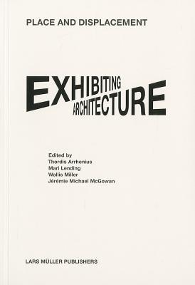 Place and Displacement Exhibiting Architecture (Paperback)