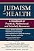 Judaism and Health: A Handbook of Practical, Professional and Scholarly Resources