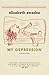 My Depression by Elizabeth Swados