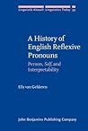 A History of English Reflexive Pronouns: Person, <i>Self</i>, and Interpretability (Linguistik Aktuell/Linguistics Today)