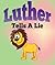 Luther Tells A Lie: Children's Books and Bedtime Stories For Kids Ages 3-8 for Early Reading (Books For Kids Series)